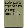 Solo Para Chicos: For Young Men Only door Jeff Feldhahn
