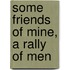 Some Friends of Mine, a Rally of Men
