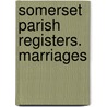 Somerset Parish Registers. Marriages by W.P. W 1853-1913 Phillimore