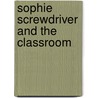 Sophie Screwdriver and the Classroom door Adria F. Klein