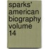 Sparks' American Biography Volume 14