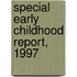 Special Early Childhood Report, 1997