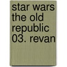 Star Wars The Old Republic 03. Revan door Drew Karpyshyn