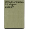 Strandkorbkrimis 02. Rügen / Usedom by Lena Johannson