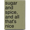 Sugar and Spice, and All That's Nice by Mary Tileston