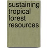 Sustaining Tropical Forest Resources door Susan Shen Alison Hess Chris