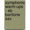 Symphonic Warm-Ups - Eb Baritone Sax door T. Smith Claude