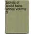 Tablets of Abdul-Baha Abbas Volume 3
