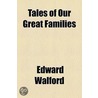 Tales of Our Great Families Volume 1 door Edward Walford