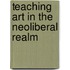 Teaching Art In The Neoliberal Realm