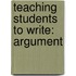 Teaching Students To Write: Argument