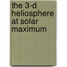 The 3-D Heliosphere at Solar Maximum door R.G. Noordwijk Marsden