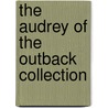 The Audrey of the Outback Collection door Christine Harris