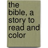 The Bible, a Story to Read and Color door Rusty Evans