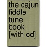 The Cajun Fiddle Tune Book [with Cd] by Deborah Greenblatt