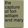The Capture of Fort William and Mary by Charles Lathrop Parsons