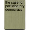 The Case For Participatory Democracy door Dimitrios Roussopoulos