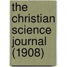 The Christian Science Journal (1908) by Mary Baker G. Eddy