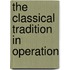 The Classical Tradition In Operation