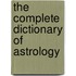 The Complete Dictionary Of Astrology