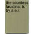The Countess Faustina, Tr. by A.E.I.