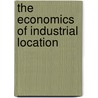 The Economics of Industrial Location by Ryan Gallagher