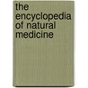 The Encyclopedia of Natural Medicine by Michael T. Murray