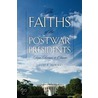 The Faiths Of The Postwar Presidents by David L. Holmes