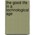 The Good Life in a Technological Age