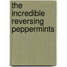 The Incredible Reversing Peppermints by Paul Adshead