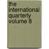 The International Quarterly Volume 8