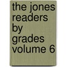 The Jones Readers by Grades Volume 6 door Lewis Henry Jones