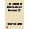 The Letters of Charles Lamb Volume 1 by Charles Lamb