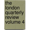 The London Quarterly Review Volume 4 door William Lonsdale Watkinson