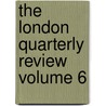 The London Quarterly Review Volume 6 door William Lonsdale Watkinson