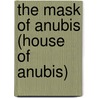 The Mask of Anubis (House of Anubis) door Random House