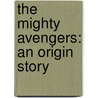 The Mighty Avengers: An Origin Story door Rich Thomas