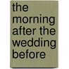 The Morning After The Wedding Before door Anne Oliver