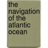 The Navigation of the Atlantic Ocean door Ferdinand Labrosse