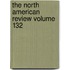 The North American Review Volume 132