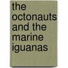 The Octonauts And The Marine Iguanas by Onbekend