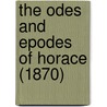 The Odes and Epodes of Horace (1870) door Theodore Horace