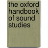 The Oxford Handbook Of Sound Studies door Pinch