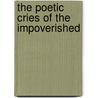 The Poetic Cries of the Impoverished door Cynthia Biggs
