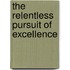 The Relentless Pursuit of Excellence