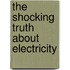 The Shocking Truth about Electricity
