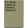 The Slave States of America Volume 2 door James Silk Buckingham