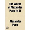The Works of Alexander Pope Volume 4 door Alexander Pope