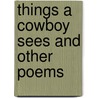 Things A Cowboy Sees And Other Poems by Rod Miller