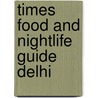 Times Food And Nightlife Guide Delhi door Marryam H. Reshii